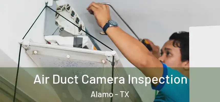  Air Duct Camera Inspection Alamo - TX