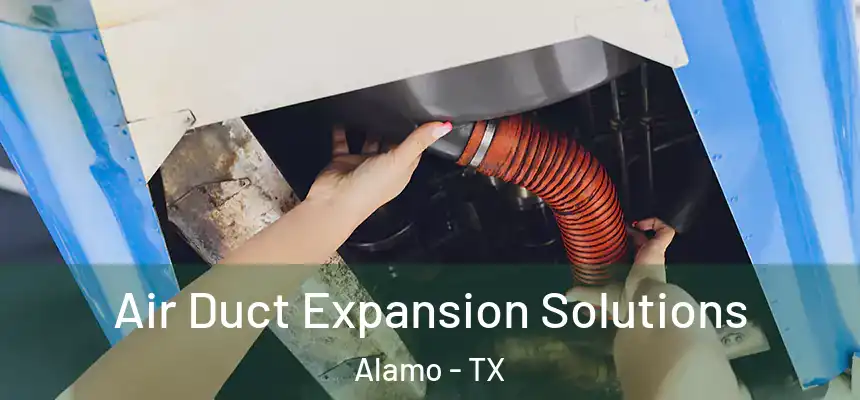  Air Duct Expansion Solutions Alamo - TX