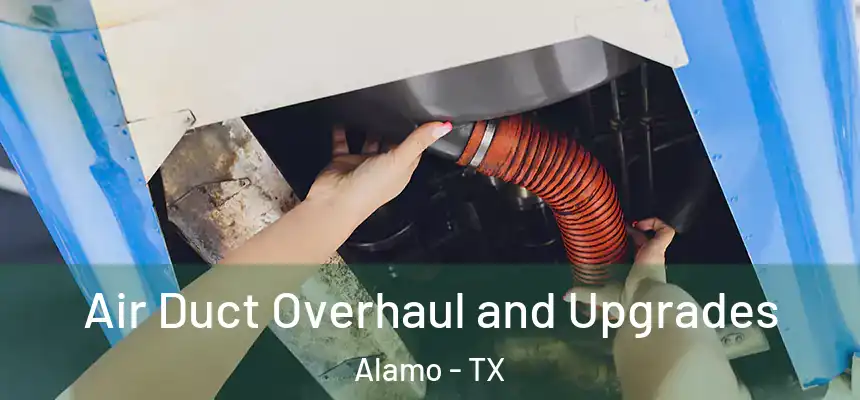  Air Duct Overhaul and Upgrades Alamo - TX