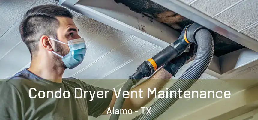  Condo Dryer Vent Maintenance Alamo - TX