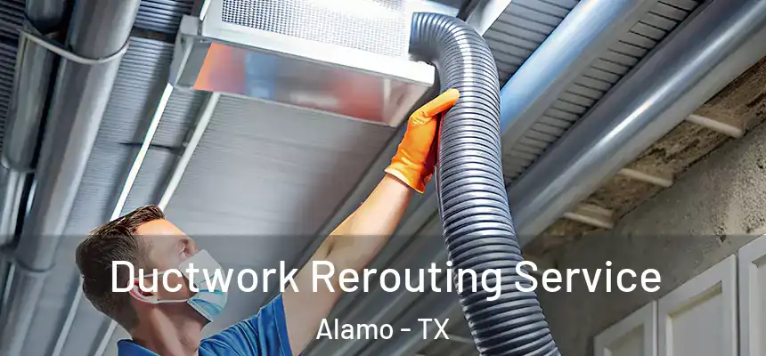  Ductwork Rerouting Service Alamo - TX