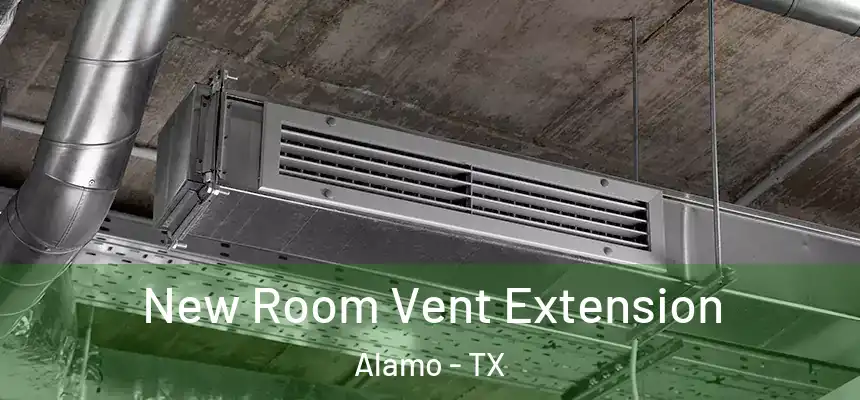  New Room Vent Extension Alamo - TX